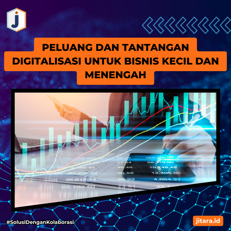 Peluang dan Tantangan Digitalisasi untuk Bisnis Kecil dan Menengah